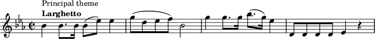 
    \relative c'' {
    \set Score.tempoHideNote = ##t \tempo 8 = 100
    \key es \major
    \time 2/2
        bes4^\markup {
              \column {
                \line { Principal theme }
                \line { \bold { Larghetto } }
            }
        }
        bes8. bes16 bes8( es) es4
        g8( d es f) bes,2
        g'4 g8. g16 bes8.( g16) es4
        d,8 d d d es4 r4
    }
