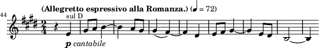 
\relative c' \new Staff {
  \key e \major \time 2/4 \clef treble
  \set Staff.midiInstrument = "violin"
  \tempo "(Allegretto espressivo alla Romanza.)" 4 = 72
  \set Score.currentBarNumber = #44 \bar ""

  r4 e_\markup { \dynamic p \italic "cantabile" }^\markup { \fontsize #-1 "sul D" } | gis8 a b4 ~ | b a8 gis | gis4( fis) ~ | fis dis |
  e8 fis gis4 ~ | gis e8 dis | b2 ~ | b4
}
