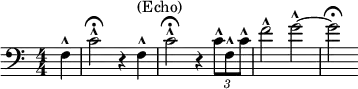 
  \relative c { \clef bass \numericTimeSignature \time 4/4 \key c \major
   \partial 4*1 f4-^ | c'2-^\fermata r4 f,4-^^"(Echo)" | c'2-^\fermata r4 \times 2/3 { c8-^ f,-^ c'-^ } | f2-^ g2~-^ | g2\fermata } 