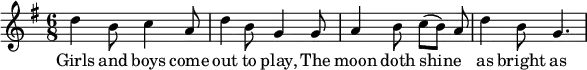 
<<
  \relative c'' { \set Staff.midiInstrument = #"flute" \set Score.tempoHideNote = ##t \tempo 8 = 260
    \key g \major
    \time 6/8
    d4 b8 c4 a8 | d4 b8 g4 g8 |
    a4 b8 c([ b]) a | d4 b8 g4. |
  }
  \addlyrics {
    Girls and boys come | out to play,
    The | moon doth shine _ as | bright as day; |
  }
>>
