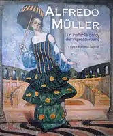 Cover page of Alfredo Müller. Un ineffabile dandy dell'impressionismo, a cura di Francesca Cagianelli, Firenze, Polistampa 2011. Featuring Alfredo Müller, "Ritratto di Cora Antinori". 1916. Oil on canvas 244,5 x 188 cm