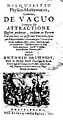 Disquisitio physico-mathematica gemina, de vacuo itemque de attractione quibus probatur, nullum in rerum natura dari, vel posse dari vacuum, 1662