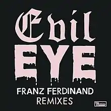 Franz Ferdinand Evil Eye Remixes