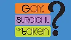 A logo for the American television series Gay, Straight or Taken?, featuring orange, purple, and green letters over a blue backdrop