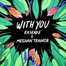 The white text "With You Kaskade & Meghan Trainor" surrounded by floral patterns in a space background