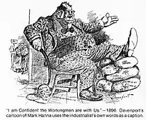 "I am confident the workingmen are with us." Hanna's own words formed the basis for this caricature.