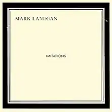 A cream background with a black picture frame border. Black bold text inside reads "Mark Lanegan Imitations".