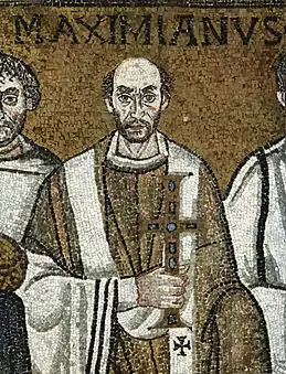 Saint Maximianus of Ravenna, Bishop of Ravenna.