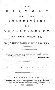 Page reads: "An History of the Corruptions of Christianity, in Two Volumes. By Joseph Priestley, LL.D. F.R.S. Didst thou not sow good seed in thy field? Whence then hath it tares? Matt. XIII. 27. Vol. I. Birmingham: Printed by Piercy and Jones, for J. Johnson, No. 72, St Paul's Church Yard, London. M, Dcc, LXXXII."