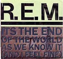 Block text in all capitals spells out "R.E.M" in large black letters against a light background; under the band's name is a horizontal line spanning the width of the cover; under the line are four lines of purple text in a font half the height of the font used for the band's name. The four lines:  IT'S THE END/OF THE WORLD/AS WE KNOW IT/(AND I FEEL FINE).