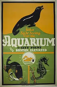 A yellow and green print advertisement that reads "When Sight Seeing Visit the Aquarium at City Point via Boston Elevated" and depicts a seal, a fish, and a seahorse.