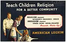  American Legion postcard from the 1930s to 1940s. A brown-haired white man and blonde white woman stand smiling beside their young blonde daughter who is kneeling by her bed, praying. It states "Teach Children Religion for a better community. Religion means reverence, obedience, order. Irreligion means chaos, crime, social collapse. Parents, wake up!" followed by "American Legion".