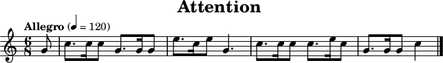 
\header {
  title   = "Attention"
  tagline = ##f
}
\paper {
  #(layout-set-staff-size 18)
}
\score {
  \relative c'' {
    \tempo   "Allegro" 4=120
    \key     c \major
    \time    6/8
    \set     Staff.midiInstrument = #"french horn"

    \partial 8
    g8
    c8.  c16 c8 g8. g16 g8
    e'8. c16 e8 g,4.
    c8.  c16 c8 c8. e16 c8
    g8.  g16 g8 c4
    \bar "|."
  }
  \layout { }
  \midi   { }
}
