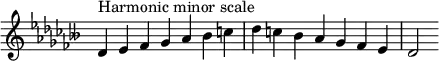  {
\omit Score.TimeSignature \relative c' {
  \key des \minor \time 7/4 des^"Harmonic minor scale" es fes ges aes beses c des c beses aes ges fes es des2
} }
