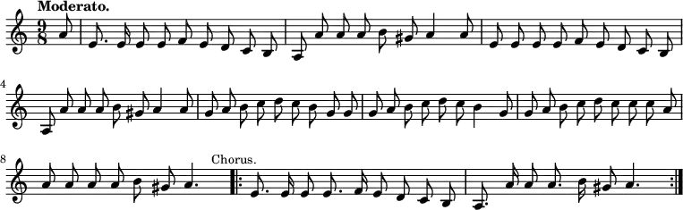 
  \relative c'' {
    \language "english"
    \key c \major
    \time 9/8
    \autoBeamOff
    \tempo "Moderato."
    \partial 8
    a8 |
    e8. e16 e8 e8 f8 e8 d8 c8 b8 |
    a8 a'8 a8 a8 b8 gs8 a4 a8 |
    e8 e8 e8 e8 f8 e8 d8 c8 b8 |
    a8 a'8 a8 a8 b8 gs8 a4 a8 |
    g8 a8 b8 c8 d8 c8 b8 g8 g8 |
    g8 a8 b8 c8 d8 c8 b4 g8 |
    g8 a8 b8 c8 d8 c8 c8 c8 a8 |
    a8 a8 a8 a8 b8 gs8 a4. \bar ".|:" \mark \markup { \small "Chorus." }
    e8. e16 e8 e8. f16 e8 d8 c8 b8 |
    a8. a'16 a8 a8. b16 gs8 a4. \bar ":|."
  }
