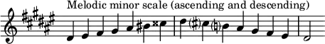  {
\omit Score.TimeSignature \relative c' {
  \key dis \minor \time 7/4 dis^"Melodic minor scale (ascending and descending)" eis fis gis ais bis cisis dis cis? b? ais gis fis eis dis2
} }
