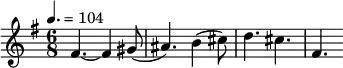 
  \relative c' { \time 6/8 \clef treble \key e \minor \tempo 4. = 104 fis4.~ fis4 gis8( ais4.) b4( cis8) d4. cis fis, }
