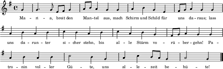  \relative g' { \key g \major \time 4/4 \autoBeamOff \tiny
{ \override Score.BarNumber #'transparent = ##t
\partial 4 g4 | g4. g8 e8[ fis] g4 | a8[ h] a4 g g | a4 h g e | fis8[ g] a4 g g | \break \override Staff.Clef #'break-visibility = ##(#f #f #f)
a4 h a h | c h a h  | c4 a h g | fis8[ g] a4 g g | \break
a4 h a h | c2 h4 g | a c h8[ a] g4 | a2 g4 \bar "|."  }}
\addlyrics { \tiny Ma -- ri -- a, breit den Man -- tel aus, mach Schirm und Schild für uns da -- raus; lass uns da -- run -- ter si -- cher stehn, bis al -- le Stürm vo -- rü -- ber -- gehn! Pa -- tro -- nin vol -- ler Gü -- te, uns al -- le -- zeit be -- hü -- te! }
