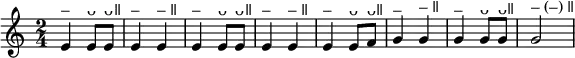 { \time 2/4 \key c \major \relative e' { e4^"–" e8^"ᴗ" e^"ᴗǁ" | e4^"–" e^"– ǁ" | e^"–" e8^"ᴗ" e^"ᴗǁ" | e4^"–" e^"– ǁ" | e^"–" e8^"ᴗ" f^"ᴗǁ" | g4^"–" g^"– ǁ" | g^"–" g8^"ᴗ" g^"ᴗǁ" | g2^"– (–) ǁ" } }