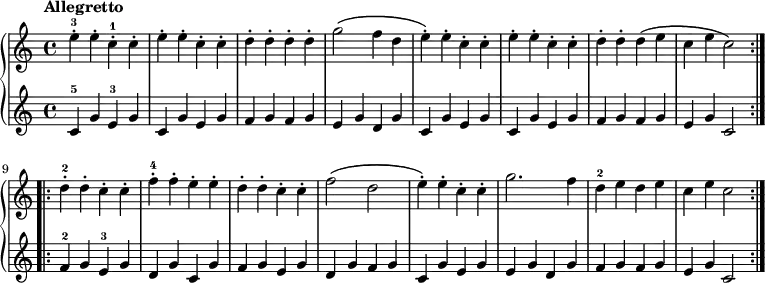 
\relative c'' {
  \new PianoStaff <<
    \new Staff { \tempo Allegretto \repeat volta 2 {
      e4-.-3 e-. c-.-1 c-.
      e-. e-. c-. c-.
      d-. d-. d-. d-.
      g2\( f4 d
      e-.\) e-. c-. c-.
      e-. e-. c-. c-.
      d-. d-. d\( e
      c e c2\) }
  \repeat volta 2 {    
      d4-2-. d-. c-. c-.
      f-.-4 f-. e-. e-.
      d-. d-. c-. c-.
      f2\( d
      e4-.\) e-. c-. c-.
      g'2. f4
      d-2 e d e
      c e c2 }
    }
    \new Staff { \repeat volta 2 {
      c,4-5 g' e-3 g
      c, g' e g
      f g f g
      e g d g
      c, g' e g
      c, g' e g
      f g f g
      e g c,2 }
  \repeat volta 2 {
      f4-2 g e-3 g
      d g c, g'
      f g e g
      d g f g
      c, g' e g
      e g d g
      f g f g
      e g c,2 }
    }
  >>
}
