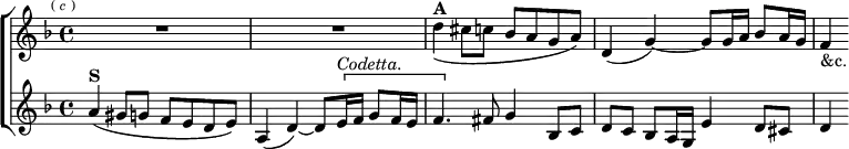  \new ChoirStaff <<  \override Score.Rest #'style = #'classical \override Score.BarNumber #'break-visibility = #'#(#f #f #f)
  \new Staff \relative d'' { \key d \minor \time 4/4 \mark \markup \tiny { ( \italic c ) } R1*2
    d4_\(^\markup \bold "A" cis8 c bes a g a\) |
    d,4( g) ~ g8\( g16 a bes8 a16 g | f4_"&c." }
  \new Staff \relative a' { \key d \minor 
    a4_\(^\markup \bold "S" gis8 g f e d e\) |
    a,4( d) ~ d8 \[ e16^\markup \italic "Codetta." f g8 f16 e\) |
    f4. \] fis8 g4 bes,8 c |
    d c bes a16 g e'4 d8 cis | d4 } >> 