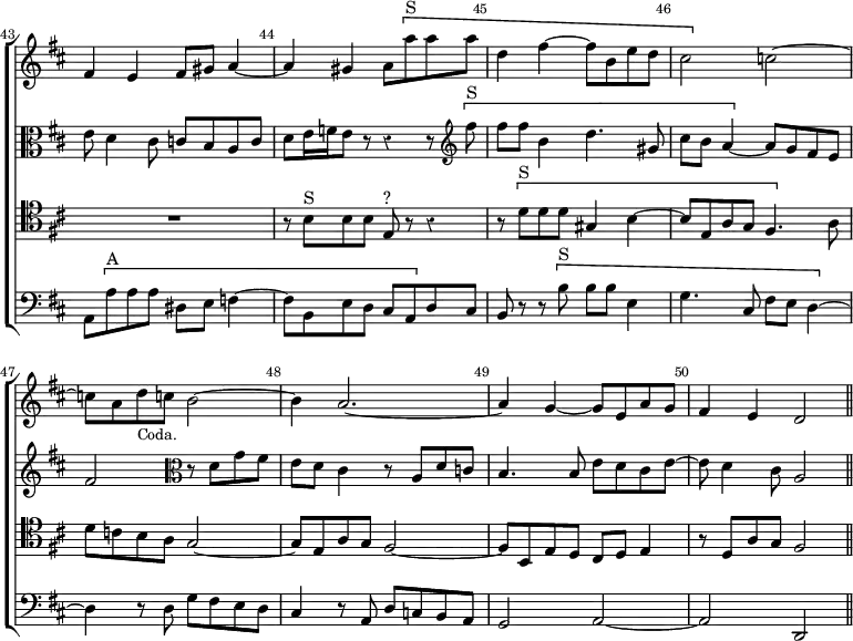 \new ChoirStaff << \override Score.Rest #'style = #'classical \override Score.BarNumber.break-visibility = ##(#f #t #t) \set Score.barNumberVisibility = #all-bar-numbers-visible \override Score.TimeSignature #'stencil = ##f \set Score.currentBarNumber = #43
  \new Staff \relative f' { \key d \major \time 2/2 \bar ""
    fis4 e fis8 gis a4 ~ | a gis a8 \[ a'^"S" a a |
    d,4 fis ~ fis8 b, e d | cis2 \] c ~ |
    c8 a d_\markup \small "Coda." c b2 ~ |
    b4 a2. ~ | a4 g ~ g8 e a g | fis4 e d2 \bar "||" }
  \new Staff \relative e' { \clef alto \key d \major
    e8 d4 cis8 c b a c | d e16 f e8 r r4 r8 \clef treble \[ fis'^"S" |
    fis fis b,4 d4. gis,8 | cis b a4 ~ \] a8 g fis e |
    fis2 \clef alto r8 d g fis | e d cis4 r8 a d c |
    b4. b8 e d cis e ~ | e d4 cis8 a2 }
  \new Staff \relative b { \clef tenor \key d \major
    R1 r8 b^"S" b b e,^"?" r r4 | r8 \[ d'^"S" d d gis,4 b ~ |
    b8 e, a g fis4. \] a8 | d c b a g2 ~ |
    g8 e a g fis2 ~ | fis8 b, e d cis d e4 | r8 d a' g fis2 }
 \new Staff \relative a, { \clef bass \key d \major
    a8 \[ a'^"A" a a dis, e f4 ~ | f8 b, e d cis a \] d cis |
    b r r \[ b'^"S" b b e,4 | g4. cis,8 fis e d4 ~ \] |
    d r8 d g fis e d | cis4 r8 a d c b a | g2 a ~ a d, } >>