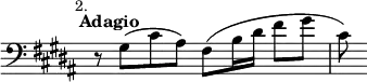 { \relative g { \clef bass \key b \major \time 4/4 \mark \markup \small "2." \tempo "Adagio" \override Score.TimeSignature #'stencil = ##f
 r8 gis( cis ais) fis( b16 dis fis8[ gis] | cis,8) } }