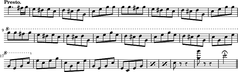 { \relative g'' { \tempo "Presto." \time 2/4 \override Score.TimeSignature #'stencil = ##f \override Score.Clef #'stencil = ##f \override Score.Rest #'style = #'classical
  g4. fis16 g | e8[ dis e c] | d[ cis d g,] | c[ e g g] | g[ g fis g]
  e[ dis e c] | d[ cis d g,] | c[ e g g] \ottava #1
  g'[ g fis g] | e[ dis e c] | %end line 2
  d[ cis d g,] | c[ e g e] | d[ cis d g,] | c[ e g e] | d[ cis d g,]
  c[ g c e] | g,[ e g c] | \ottava #0
  e,[ c e g] | c,[ g c e] | g,[ e g c] | %end line 4
  \repeat percent 3 { e,[ c e g] } c r r4 |
  <g' g'>8 r r4 | c2\fermata \bar "||" } }