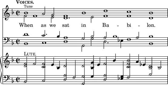 << \time 2/2 \set Timing.defaultBarType = "" \new Staff << \tempo \markup { \caps Voices. } \key f \major \new Voice = "tune" { \voiceOne \relative b' { bes1^\markup { \tiny Tune } a2 g f1 bes d c bes \bar "|" } }
\new Voice { \voiceTwo \relative f' { f2 f1 e2 d1. e2 f1 f d } } >>
\new Lyrics \lyricsto "tune" { When as we sat in Ba -- bi -- lon. }
\new Staff << \clef bass \key f \major \new Voice { \voiceOne d'1 c'2. bes4 a1 g2 bes a bes1 a2 bes1 }
\new Voice { \voiceTwo bes,1 c d g,2 g  d2. ees4 f1 bes, } >>
\new PianoStaff << \new Staff { \key f \major \relative f' { \stemUp <f d>2^\markup { \caps Lute. } f <f c> e4 bes d2 s d <g bes,>4 e f2 bes4 s <bes f c>2 a4 ees <bes d>2 bes } }
\new Staff { \clef bass \key f \major \relative b, { \stemUp \override Stem #'cross-staff = ##t \override Stem #'length = #16 \override Stem #'flag-style = #'no-flag bes2 s c s <d a'> f <g g,> g4 s <a d,>2 s4 <g ees> f2 s bes s } } >> >>