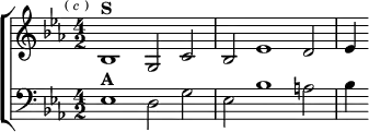  \new ChoirStaff <<
  \new Staff \relative b { \key ees \major \time 4/2 \mark \markup \tiny { ( \italic c ) }
    bes1^\markup \bold "S" g2 c | bes ees1 d2 | ees4 }
  \new Staff \relative e { \clef bass \key ees \major
    ees1^\markup \bold "A" d2 g | ees bes'1 a2 | bes4 } >>