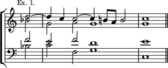 \new ChoirStaff << \override Score.TimeSignature #'stencil = ##f
  \new Staff \relative d'' { \mark \markup \small "Ex. 1." \time 4/2 \partial 2
    << { d2 ^~ | d4 c c2 ^~ c4 b!8 a b2 | c1 \bar "||" } \\
       { bes2 | g a g1 | g } >> }
  \new Staff \relative f' { \clef bass
    << { f2 | e f d1 | e } \\
       { bes2 | c f, g1 | c, } >> } >>