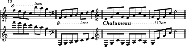 << { \override Score.TimeSignature #'stencil = ##f }
\time 4/4 \new Staff { \mark \markup \small "12." \ottava #1 f'''8 e''' d''' c''' \ottava #0 b''^\markup { \smaller \italic loco } a'' g''4 \bar "||" \clef bass \ottava #-1 a,,8 b,, c, d, \ottava #0 e_\markup { \smaller \italic loco } f g4 \bar "||" \clef treble \ottava #-1 \set Staff.ottavation = #"Chalumeau" e8 g c' g f a c' a | g \ottava #0 e'_\markup { \smaller \italic Clar. } g' c'' e''2 \bar "||" }
\new Staff { f'''8 e''' d''' c''' b'' a'' g''4 | \clef bass a,,8 b,, c, d, e, f, g,4 | \clef treble e8 g c' g f a c' a | g e' g' c'' e''2 } >> 