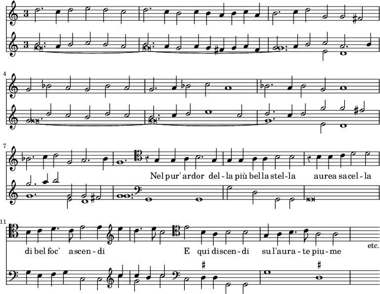 << \new Staff { \override Score.TimeSignature #'style = #'single-digit \time 3/1 \override Score.Rest #'style = #'classical \relative d'' { d2. c4 d2 e d c | d2. c4 b2 c4 b a b c a |
  b2. c4 d2 g, g fis | g bes a g bes a |
  g2. a4 bes2 c a1 | bes2. a4 bes2 g a1 |
  bes2. c4 d2 g, a2. bes4 | \once \override Staff.TimeSignature #'stencil = ##f g1. \clef tenor r4 g,4 g a b2. g4 | \once \override Staff.TimeSignature #'stencil = ##f g g a a b2 b | r4 b b c d2 d | b4 c d4. c8 e2 e4 \clef treble e' | \once \override Staff.TimeSignature #'stencil = ##f d4. e8 c2 \clef tenor e,2 b4 a b2 b | \once \override Staff.TimeSignature #'stencil = ##f g4 a b4. c8 a2 a | s s_"etc." } }
\addlyrics { _ _ _ _ _ _ _ _ _ _ _ _ _ _ _ _ _ _ _ _ _ _ _ _ _ _ _ _ _ _ _ _ _ _ _ _ _ _ _ _ _ _ _ _ Nel pur' ar -- dor del -- la più bel -- la stel -- la au -- rea sa -- cel -- la di bel foc' a -- scen -- di _ _ _ _ E qui di -- scen -- di su l'au -- ra -- te piu -- me }
\new Staff << \new Voice \relative b' { \stemUp b2. a4 b2 c b a | b2. a4 g2 a4 g fis g a fis | g2. a4 b2 c a2. b4 | g2 d' c b d c | b2. c4 d2 e1 c2 | d2. c4 d2 g g fis | g2. a4 b2 g, g fis | g1. }
\new Voice \relative g' { \stemDown g\breve. ~ g ~ g1. e2 d1 | g\breve. ~ g ~ g1. e2 d1 | g1. e2 d1 | \once \override Staff.TimeSignature #'stencil = ##f \time 14/4 g1. \clef bass g,,1 g | \once \override Score.TimeSignature #'stencil = ##f \time 4/2 g'2 d g, g g\breve | g'4 e f g c,2 c2*1/2 \clef treble << { c''4 \once \override Staff.TimeSignature #'stencil = ##f \time 6/2 c b c2 } \\ { c4 g2 c } >> \clef bass c,, \set suggestAccidentals = ##t dis4 dis g,2 g | \once \override Staff.TimeSignature #'stencil = ##f \time 4/2 g'1 dis | s } >>
>>