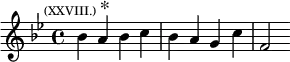  \relative b' { \key bes \major \time 4/4 \mark \markup { \tiny "(XXVIII.)" * } bes4 a bes c | bes a g c | f,2 } 