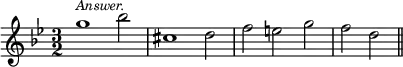 { \time 3/2 \key g \minor \relative g'' { g1^\markup { \smaller \italic Answer. } bes2 cis,1 d2 f e g f d2 \bar "||" } }