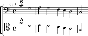 \new ChoirStaff <<
  \new Staff \relative c' { \clef bass \key c \major \time 4/4 \mark \markup \tiny { ( \italic c ) }
    c2^\markup \bold "S" g | a g | f4 e d2 | c }
  \new Staff \relative g' { \clef tenor \key c \major
    g2^\markup \bold "A" d | e d | c4 b a2 | g } >>