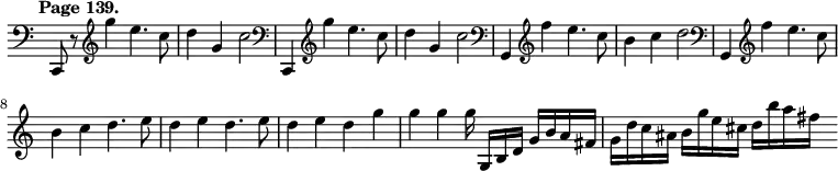 { \relative c, { \time 4/4 \override Score.TimeSignature #'stencil = ##f \clef bass \tempo "Page 139."
  c8 r \clef treble g''''4 | e4. c8 | d4 g, | c2 |
  \clef bass c,,,4 \clef treble g'''' | %end line 1
  e4. c8 | d4 g, | c2 | \clef bass g,,4 \clef treble f''' |
  e4. c8 | b4 c | d2 | %end line 2
  \clef bass g,,,4 \clef treble f''' | e4. c8 | b4 c |
  d4. e8 | d4 e | d4. e8 | %end line 3
  d4 e | d g | g g | g16\noBeam g,, b d g b a fis | %end line 4
  g d' c ais b g' e cis | d b' a fis s } }