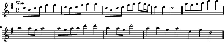 { \time 4/4 \key g \major \tempo \markup { \smaller \italic Slow. } \relative d'' { d8 b d e g4 g | e8 d e g a4 a | d,8 b d e g a b a16 g | e4 e d2 \bar "||" a'8 g a b d4 d | b a8 g a2 | a8 g a b d4 d | b a8 g d'2 | a4 b g a | e g d2 \bar "||" } }