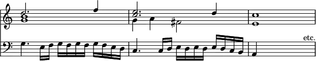 << \override Score.TimeSignature #'stencil = ##f \new Staff { \relative d'' << { d2. f4 <e c>2. d4 | c1 } \\ { <b g>1 g4 a fis2 e1 } >> }
\new Staff { \clef bass \relative g { g4. e16 f g f g f g f e d | c4. c16 d e d e d e d c b | a4 s2 s4^"etc." } } >>