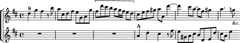  \new ChoirStaff <<
  \new Staff \relative d'' { \key d \major \time 4/4 d4^\markup \bold "S" g fis r8 b |
    a cis, d fis e g, a g' |
    \[ fis d' cis b a g16 fis e8 d \] |
    cis e fis gis a a, d'4 ~ |
    d cis8 a ~ a fis gis4 | a4. g!8_"&c." }
  \new Staff \relative a' { \key d \major R1*3 |
%bass clef on second line of this example is incorrect
    a4^\markup \bold "A" d cis r8 fis |
    e gis, a cis b d, e d' | cis a e'4 } >> 