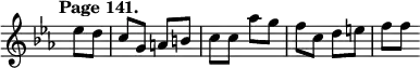 { \relative e'' { \override Score.TimeSignature #'stencil = ##f \time 2/4 \key ees \major \tempo "Page 141." \partial 4
  ees8 d | c g a b | c c aes' g | f c d e | f f } }