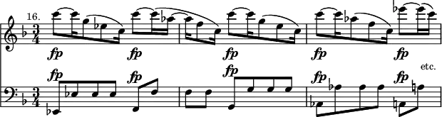 { \time 3/4 << { \key f \major \relative c''' { \mark \markup \small "16." c8\fp[ ~ c16 g8( ees c16)] c'8\fp[ ~ c16( aes] ~ | aes[ f8 c16)] c'8\fp[ ~ c16 g8( e c16)] | c'8\fp[ ~ c16 aes8( f c16)] ees'8\fp[ ~ ees16( c)] | } }
\new Staff { \clef bass \key f \major \relative c, { ees8^\fp[ ees' ees ees] f,^\fp[ f'] | f[ f] g,^\fp[ g' g g] | aes,^\fp[ aes' aes aes] a,[^\fp a']^\markup { \null \raise #3 \smaller { etc. } } } } >> }
