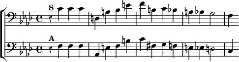  \new ChoirStaff << \override Score.Rest #'style = #'classical
  \new Staff \relative c' { \clef bass \key aes \major \time 4/4
    r4^\markup \bold "S" c c c | d, a' bes e |
    f b, c bes | a aes g2 | f4 }
  \new Staff \relative f { \clef bass \key aes \major
    r4^\markup \bold "A" f f f | aes, e' f b |
    c fis, g f | e ees d2 | c4 } >> 