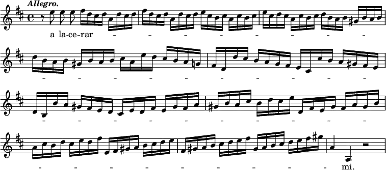 { \relative e'' { \override Score.BarNumber #'break-visibility = #'#(#f #f #f) \key d \major \tempo \markup \italic "Allegro." 
  r8 e e\noBeam e fis16 d cis d a d cis d |
  fis d cis d a d cis d e cis b cis a cis b cis | %end line 1
  e cis d cis a cis b cis d b a b gis b a b |
  d b a b gis b a b cis a e' d cis b a g | %end line 2
  fis d d' cis b a g fis e cis cis' b a gis fis e |
  d b b' a gis fis e d cis e d fis e gis fis a | %end line 3
  gis b a cis b d cis e d, fis e gis fis a gis b |
  a cis b d cis e d fis e, fis gis a b cis d e | %end line 4
  fis, gis a b cis d e fis gis, a b cis d e fis gis |
  a,4 a, r2 }
\addlyrics { a la -- ce -- rar -- _ _ _ _ _ _ _ _ _ _ _ _ _ _ _ _ _ _ _ _ _ _ _ _ _ _ _ _ _ _ _ _ _ _ _ _ _ _ _ _ _ _ _ _ _ _ _ _ _ _ _ _ _ _ _ _ _ _ _ _ _ _ _ _ _ _ _ _ _ _ _ _ _ _ _ _ _ _ _ _ _ _ _ _ _ _ _ _ _ _ _ _ _ _ _ _ _ _ _ _ _ _ _ _ _ _ _ _ _ _ _ _ _ _ _ _ _ _ _ _ _ _ _ _ _ _ _ _ _ _ _ _ _ _ _ _ mi. } }