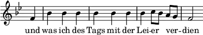 { \override Score.TimeSignature #'stencil = ##f \time 3/4 \key bes \major \partial 4 \relative f' { f4 bes bes bes bes bes bes bes c8[ bes] a[ g] f2 } \addlyrics { und was ich des Tags mit der Lei -- er _ ver -- _ dien } }