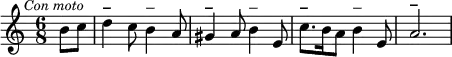 \relative c'' {\clef treble
\key c \major
\time 6/8
\override Score.RehearsalMark #'break-align-symbol = #'time-signature
\mark \markup { \small \italic "Con moto" }
\partial 8*2 b8 c |
d4^\markup{\bold –} c8 b4^\markup{–} a8 | 
gis4^\markup{\bold –} a8 b4^\markup{–} e,8 | 
c'8.^\markup{\bold –} b16 a8 b4^\markup{–} e,8 | 
a2.^\markup{\bold –}}