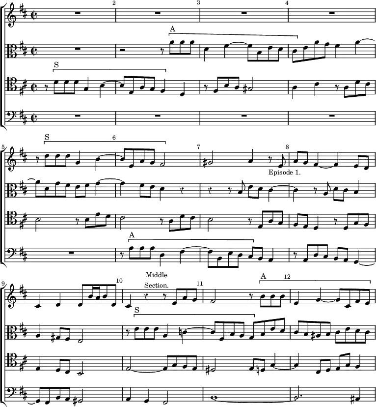 \new ChoirStaff << \override Score.Rest #'style = #'classical \override Score.BarNumber.break-visibility = ##(#f #t #t) \set Score.barNumberVisibility = #all-bar-numbers-visible
  \new Staff \relative d'' { \key d \major \time 2/2 \bar ""
    R1*4 | r8 \[ d8^"S" d d g,4 b ~ | b8 e, a g fis2 \] |
    gis2 a4 r8_\markup \small "Episode 1." e |
    a g fis4 ~ fis e8 d | cis4 d d8 b'16 a b8 d, |
    cis4 r^\markup \small \center-column { Middle Section. } r8 e a g |
    fis2 r8 \[ b^"A" b b | e,4 g ~ g8 cis, fis e }
  \new Staff \relative a' { \clef alto \key d \major
    R1 r2 r8 \[ a^"A" a a | d,4 fis ~ fis8 b, e d |
    cis \] e a g fis4 a ~ | a8 d, g fis e fis g4 ~ |
    g fis8 e d4 r | r r8 b e d cis4 ~ |
    cis r8 a d cis b4 | a gis8 fis e2 |
    r8 \[ e'^"S" e e a,4 c ~ | c8 fis, b a g \] b e d |
    cis b ais b cis e d cis }
  \new Staff \relative d' { \clef tenor \key d \major
    r8 \[ d^"S" d d g,4 b ~ | b8 e, a g fis4 \] d |
    r8 fis b a gis2 | a4 cis r8 a d cis |
    b2 r8 b e d | cis2 r8 a d cis | b2 r8 e, a g |
    fis e d4 r8 d g fis | e4 d8 cis b2 |
    e ~ e8 g fis e | dis2 e8 d g4 ~ | g cis,8 d e g fis4 ~ }
  \new Staff \relative a { \clef bass \key d \major
    R1*5 r8 \[ a^"A" a a d,4 fis ~ | fis8 b, e d cis \] b a4 |
    r8 a d cis b a g4 ~ | g8 fis b a gis2 |
    a4 g fis2 | b1 ~ b2. ais4 } >>