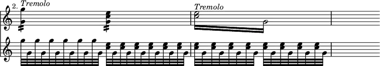 \relative c'' << { \override Score.TimeSignature #'stencil = ##f } \time 2/4 \new staff { \mark \markup \small "2." <g g'>4:16 ^\markup { \italic Tremolo } <e' c g>:16 | \repeat tremolo 4 { <c e>16^\markup { \italic Tremolo }  g } | s4 }
   \new staff { g'32*8/12 g, g' g, g' g, g' g, g' g, g' g, <c e>32*8/12 g <c e> g <c e> g <c e> g <c e> g <c e> g | <c e>32 g <c e> g <c e> g <c e> g <c e> g <c e> g <c e> g <c e> g | s4 } >> 