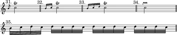 { \mark "31." \override Score.TimeSignature #'stencil = ##f \override Score.BarNumber #'break-visibility = #'#(#f #f #f) \time 2/4 \relative c'' {
\slashedGrace b8 c2\trill \bar "||" \mark "32." \grace { b16 c } c2\trill \bar "||" \mark "33." \grace { b16 c d } c2\trill \bar "||" \mark "34." c2\upprall \bar "||" \break \mark "35." b32 c d c d[ c d c] d c d c d[ c d c] \bar "||" } }