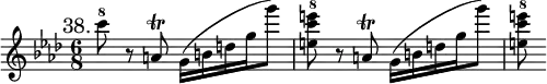 { \mark "38." \key f \minor \time 6/8 \relative c''' {
c8^8 r a,\trill g16( b d g g'8) | <e c e,>^8 r a,,\trill g16( b d g g'8) | <e c e,>^8 } }